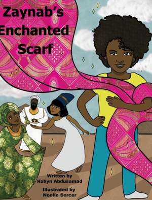 Zaynab's Enchanted Scarf de Robyn Abdusamad