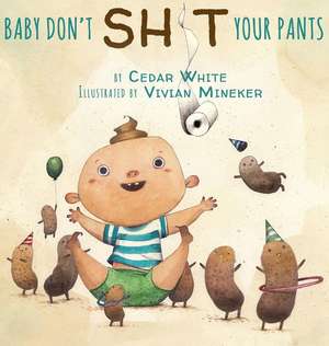 Baby Don't Sh!t Your Pants de White Cedar