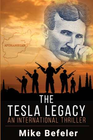 The Tesla Legacy: An International Thriller de Mike Befeler