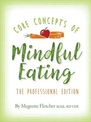 The Core Concepts of Mindful Eating de Megrette Fletcher