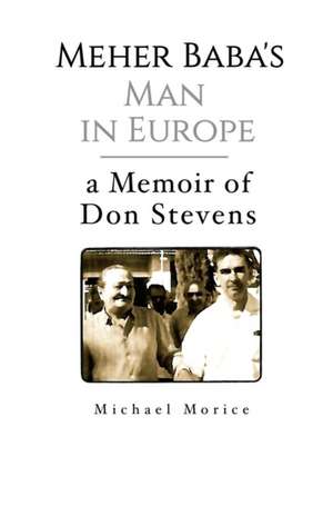 Meher Baba's Man in Europe de Michael Morice