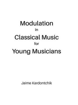 Modulation in Classical Music for Young Musicians de Jaime Kardontchik