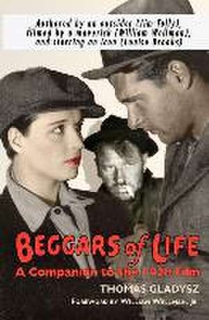 Beggars of Life: A Companion to the 1928 Film de Thomas Gladysz