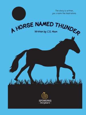 A Horse Named Thunder de C. S. Moon