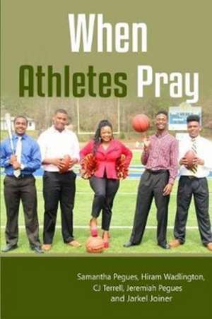 When Athletes Pray de Samantha Pegues