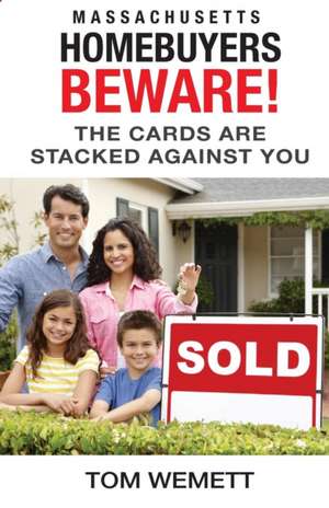 Massachusetts Homebuyers Beware! de Tom Wemett