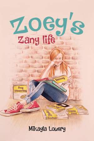 Zoey's Zany Life de Mikayla Lowery