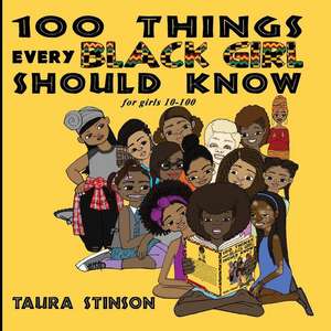 100 Things Every Black Girl Should Know de Taura Stinson