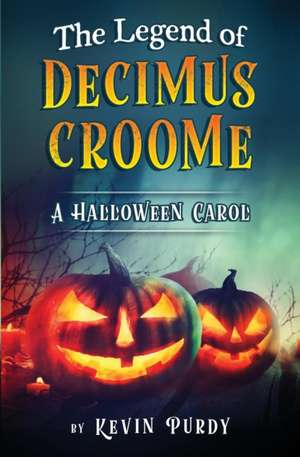 The Legend of Decimus Croome de Kevin Purdy