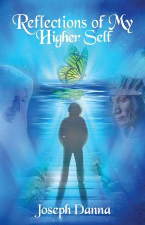 Reflections of My Higher Self de Joseph Danna