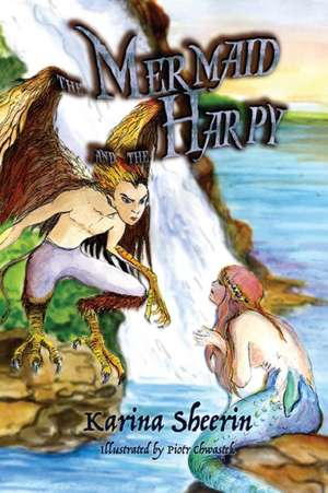 The Mermaid and the Harpy de Karina Sheerin