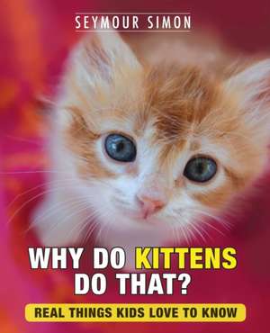 Why Do Kittens Do That? de Seymour Simon