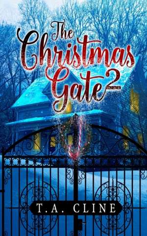 The Christmas Gate 2 de T. A. Cline