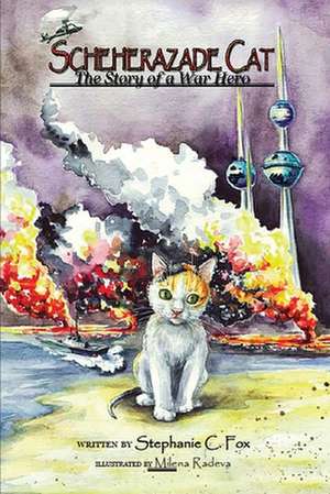 Scheherazade Cat - The Story of a War Hero de Stephanie C. Fox