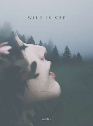 wild is she de Wilder Poetry