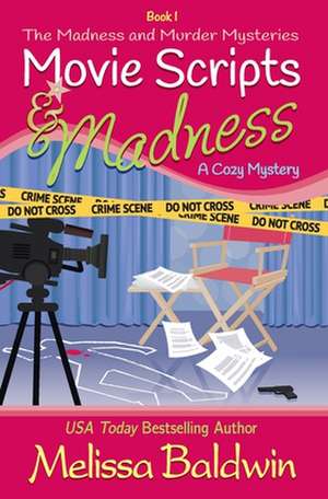 Movie Scripts and Madness: A Cozy Mystery de Melissa Baldwin