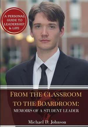 From the Classroom to the Boardroom de Michael D. Johnson