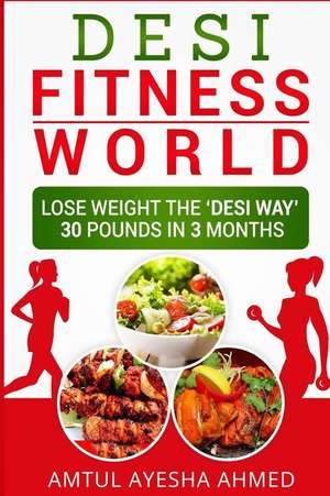 Desi Fitness World de Amtul Ayesha Ahmed