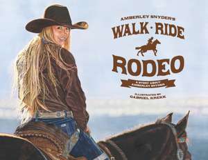 Walk Ride Rodeo de Amberley Lana Snyder