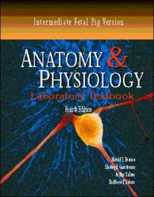 Anatomy and Physiology Laboratory Textbook, Intermediate Version, Fetal Pig de Harold J. Benson