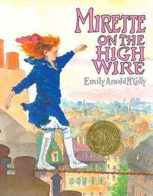 Mirette on the High Wire de Emily Arnold McCully