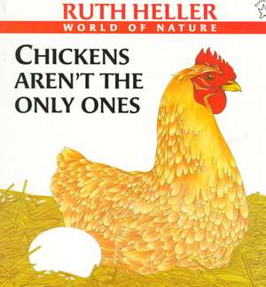 Chickens Aren't the Only Ones de Ruth Heller