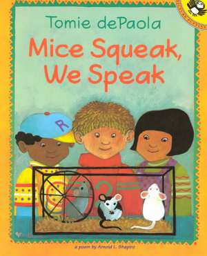 Mice Squeak, We Speak de Arnold L. Shapiro