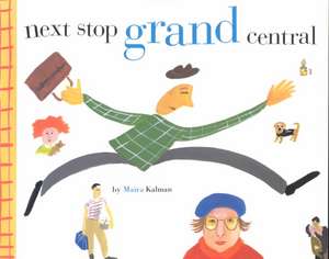 Next Stop Grand Central de Maira Kalman