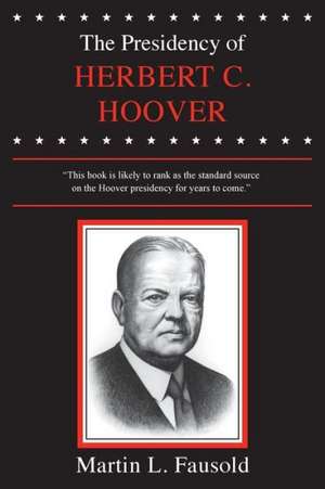 The Presidency of Herbert Hoover de Martin L. Fausold