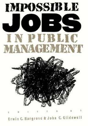 Impossible Jobs in Public Management de Erwin C. Hargrave