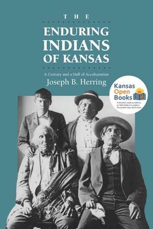 The Enduring Indians of Kansas: A Century and a Half of Acculturation de JOSEPH B. HERRING