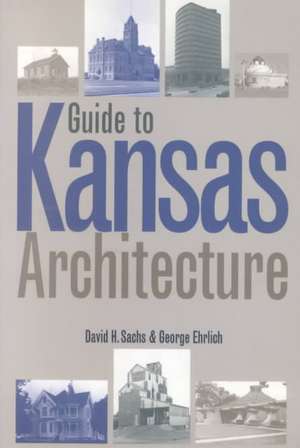 Guide to Kansas Architecture (PB) de David Sachs