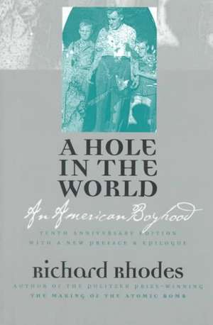 A Hole in the World: An American Boyhood Tenth Anniversary Edition de Richard Rhodes