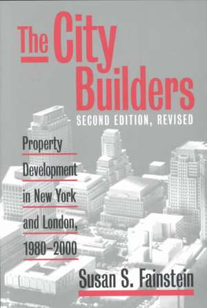 The City Builders: Property Development in New York and London, 1980-2000 de Susan S. Fainstein