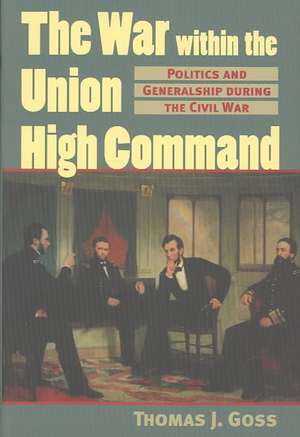 Goss, T: War Within the Union High Command