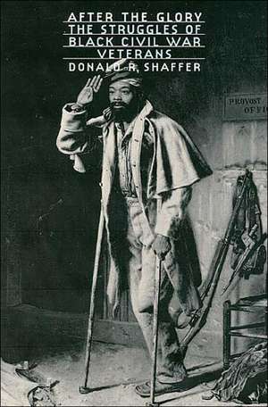 After the Glory: The Struggles of Black Civil War Veterans de Donald Robert Shaffer