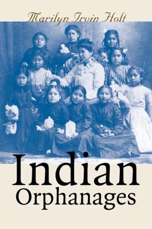 Indian Orphanages de Marilyn Irvin Holt