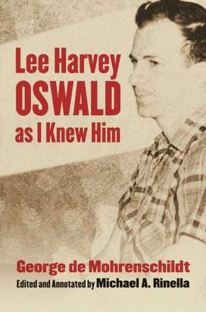 Lee Harvey Oswald as I Knew Him de George De Mohrenschildt