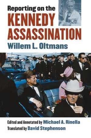 Reporting on the Kennedy Assassination de Willem L. Oltmans