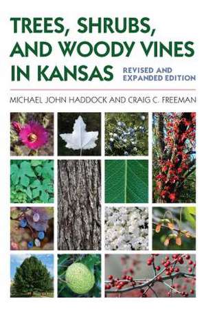 Trees, Shrubs, and Woody Vines in Kansas de Michael John Haddock