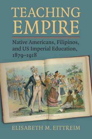 Teaching Empire de Elisabeth M. Eittreim