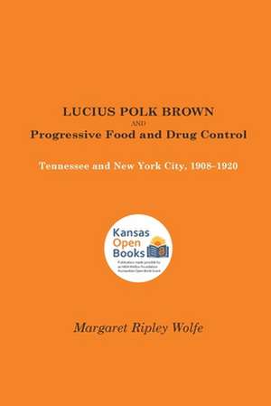 LUCIUS POLK BROWN & PROGRESSIV de Margaret Ripley Wolfe