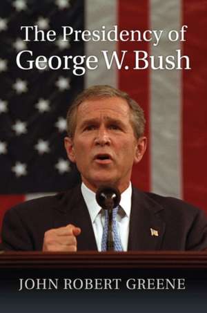 PRESIDENCY OF GEORGE W BUSH de John Robert Greene