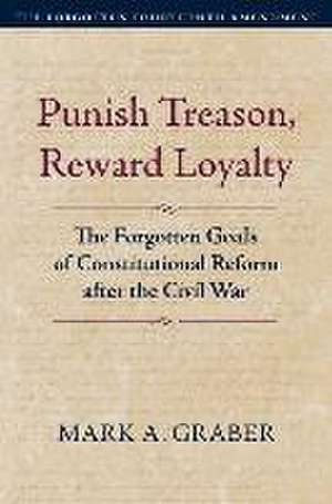 Graber, M: Punish Treason, Reward Loyalty de Mark A. Graber