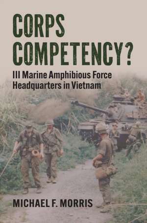 Corps Competency? de Michael F. Morris