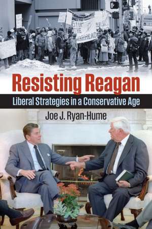 Resisting Reagan de Joe J. Ryan-Hume