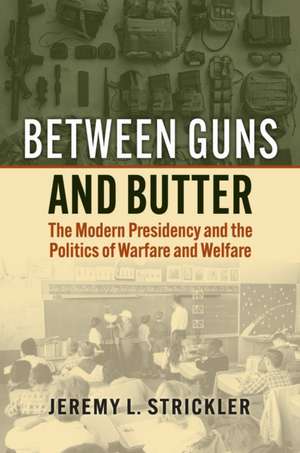 Between Guns and Butter de Jeremy Strickler