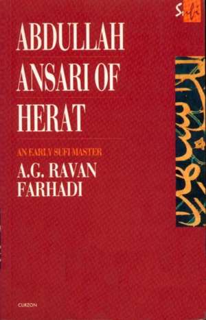 Abdullah Ansari of Herat (1006-1089 Ce): An Early Sufi Master de A. G. Ravan Farhadi