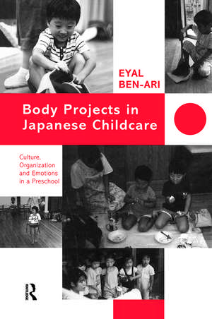 Body Projects in Japanese Childcare: Culture, Organization and Emotions in a Preschool de Eyal Ben-Ari