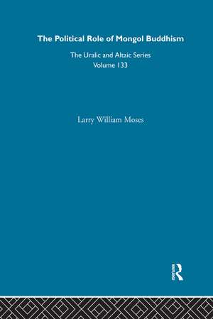 The Political Role of Mongol Buddhism de Larry W. Moses